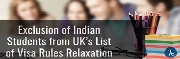 Exclusion of Indian Students from UK’s list of Visa rules relaxation